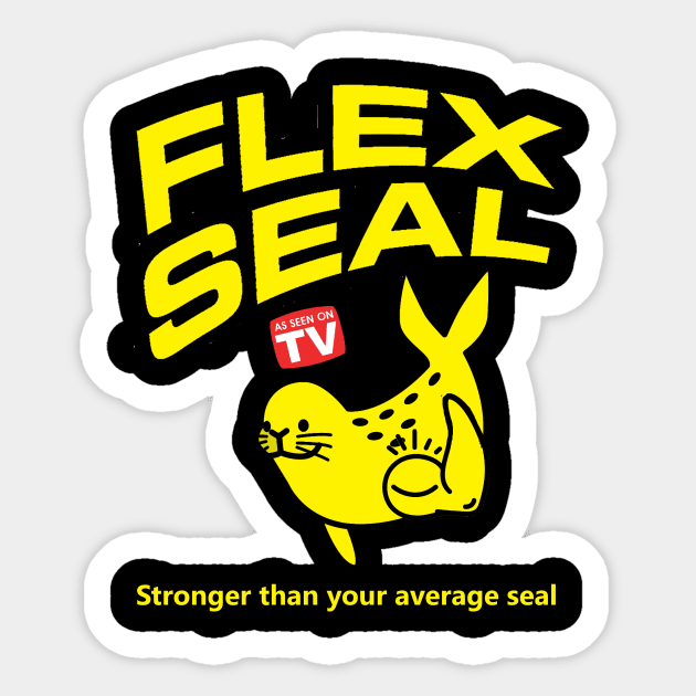 As Seen On TV Flex Seal Stronger Than Your Average Seal Sticker by Bigfinz